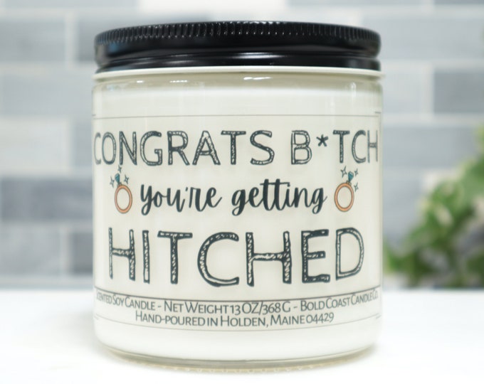 Congrats B*tch You're Getting Hitched Soy Candle