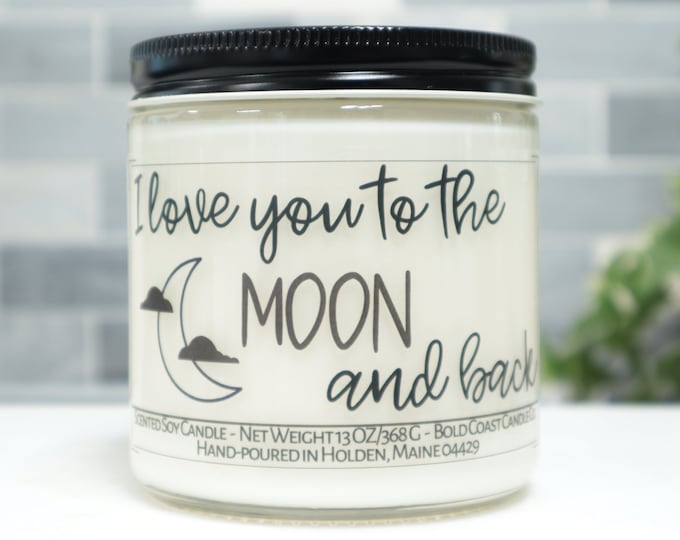 I Love You To The Moon and Back Soy Candle