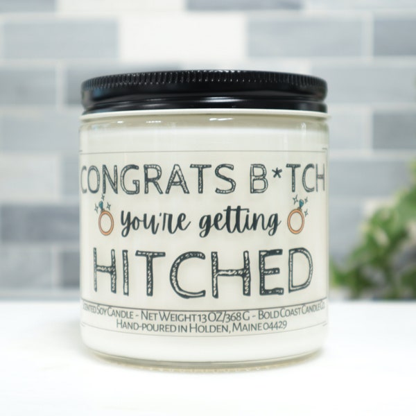 Congrats B*tch You're Getting Hitched Funny Engagement Gift, Funny Custom Candle, Bridal Shower Gift for Her, Gift for Best Friend