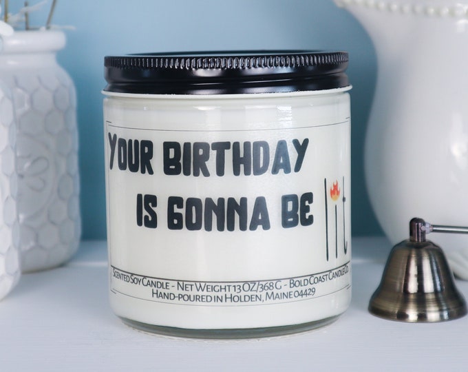 Your Birthday is Gonna be Lit Soy Candle