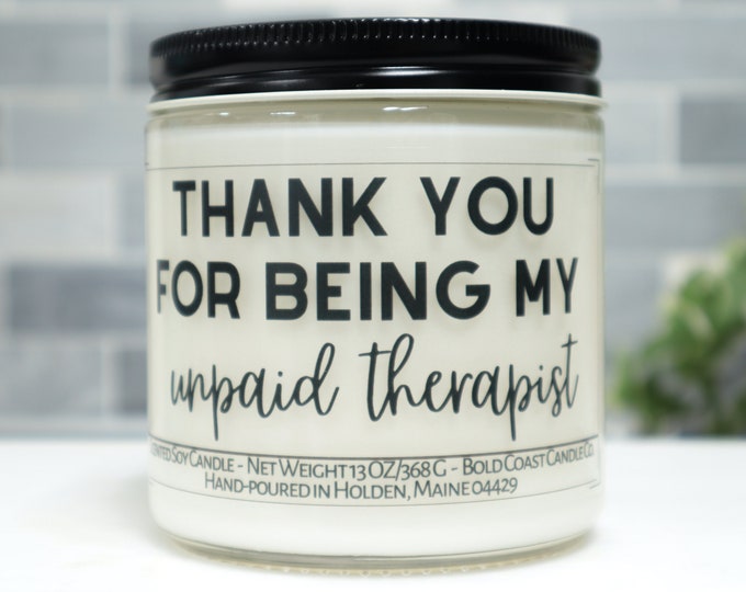 Thank You for Being My Unpaid Therapist Soy Candle