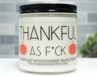 Thankful AF Thanksgiving Decor, Custom Soy Candle, Thankful As F*ck, Funny Thanksgiving Gift, Fall Table Decoration, Thanksgiving Host Gift