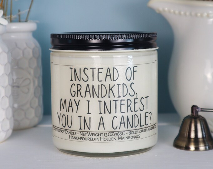 Instead of Grandkids May I Interest You in a Candle Soy Candle
