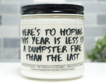 Here's To Hoping This Year is Less of a Dumpster Fire  New Years Soy Candle