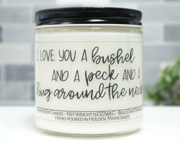 I Love You A Bushel and a Peck Soy Candle