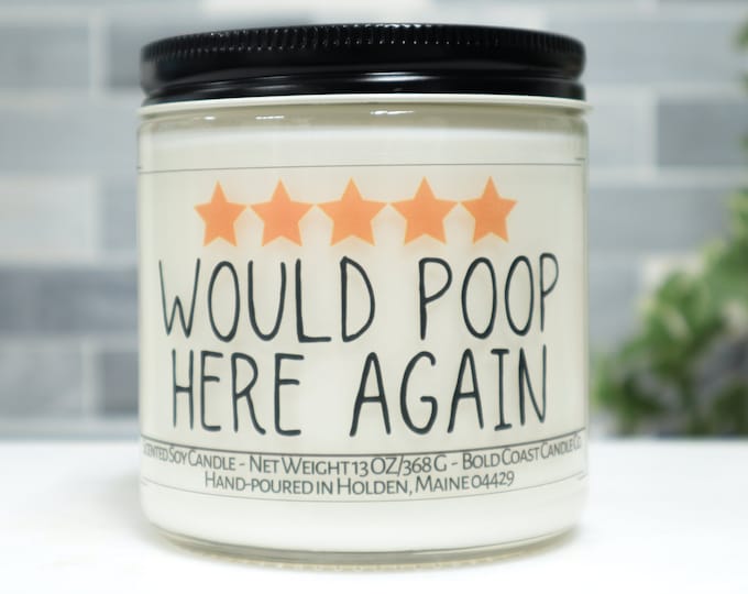 Would Poop Here Again Soy Candle