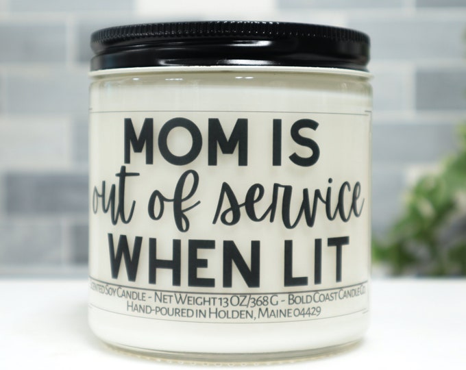 Mom is Out Of Service When Lit Soy Candle