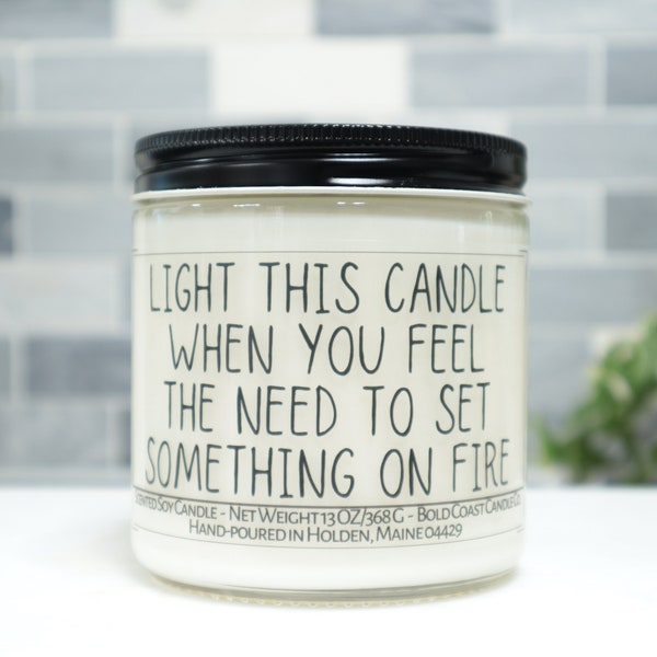 Light This Candle When You Feel The Need to Set Something on Fire, Funny Gift for Coworker, Custom New Job Gift for Boss, Work Bestie Gift