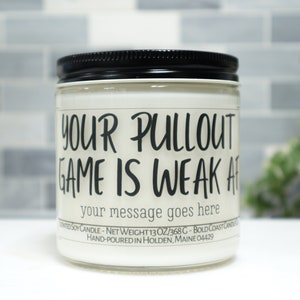 Your Pullout Game is Weak AF, Funny New Dad Gift Candle, Personalized Gift for Dad, Funny Dad Gifts from Son, Father's Day Gift Soy Candle