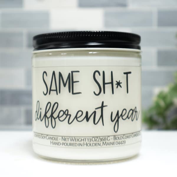 Same Sh*t Different Year New Years Candle, Funny New Years Gift Idea, Happy New Year, Funny Personalized Candle, Gift for Coworkers or Boss