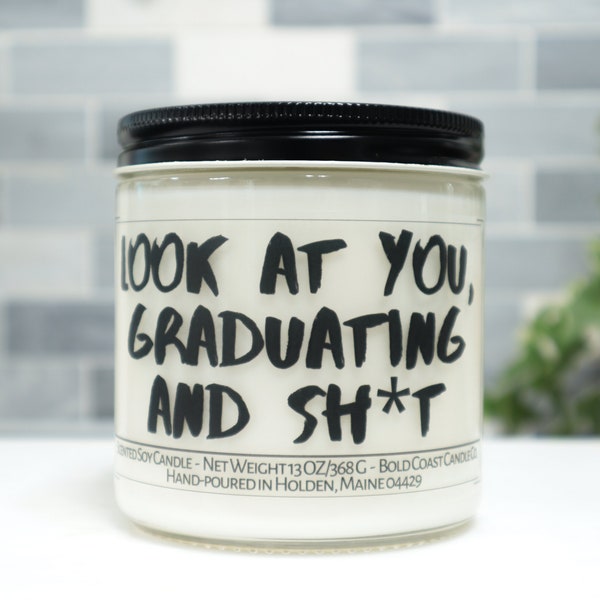 Look at You, Graduating and Sh*t Soy Candle, Funny Graduation Gift for Him, High School College Grad Gift for Her, Best Friend Gift