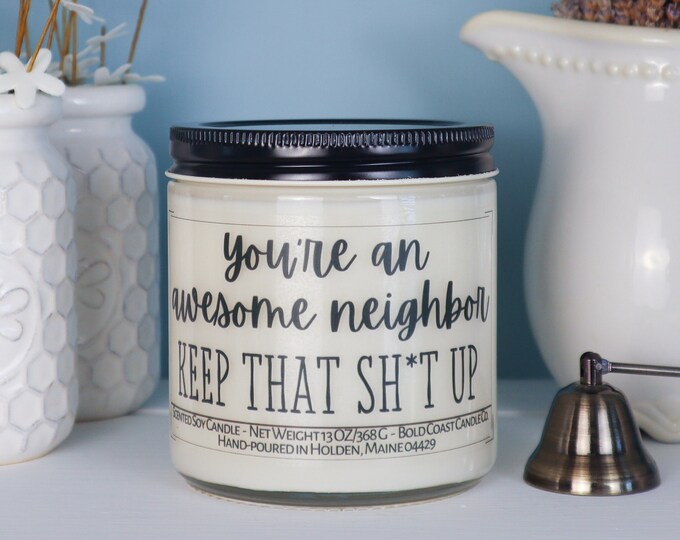 You're An Awesome Neighbor Soy Candle