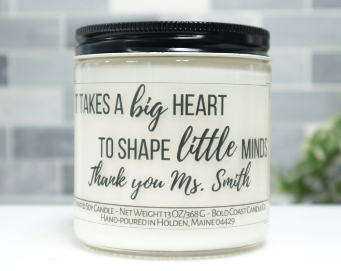It Takes a Big Heart To Shape Little Minds Personalized Soy Candle
