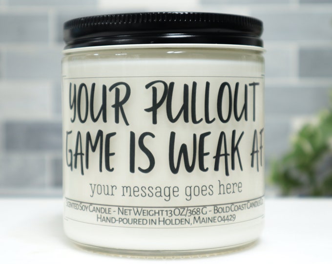 Your Pullout Game is Weak AF Soy Candle