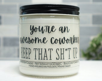 You're An Awesome Coworker Keep That Sh*t Up Soy Candle