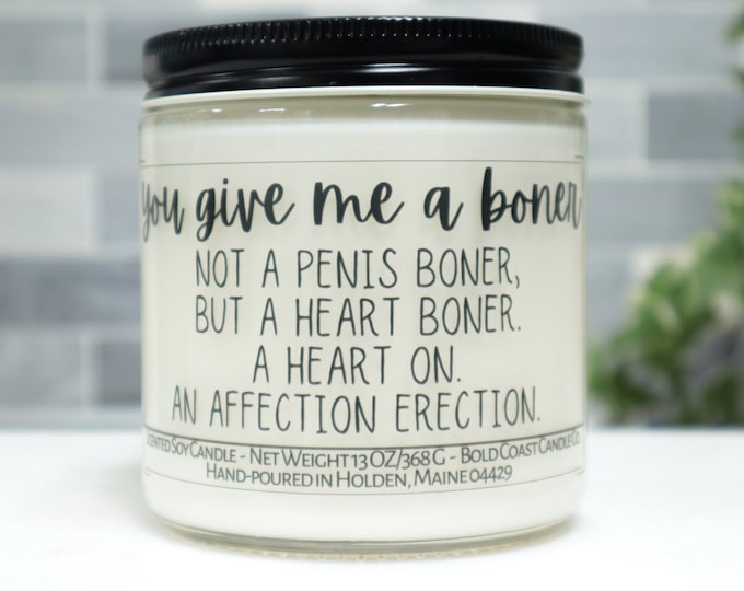 You Give Me a Heart Boner Funny Soy Candle