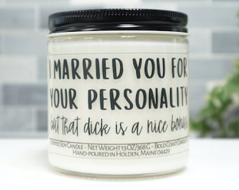 I Married You For Your Persoonality But That Dick is a Nice Bonus Soy Candle