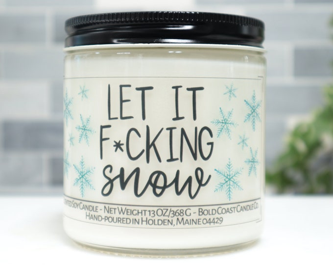 Let it F*cking Snow Soy Candle