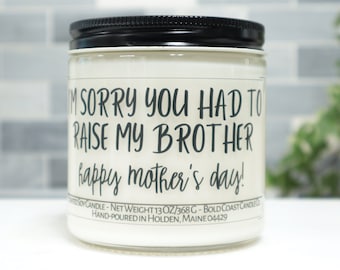 I'm Sorry You Had to Raise My Brother Soy Candle