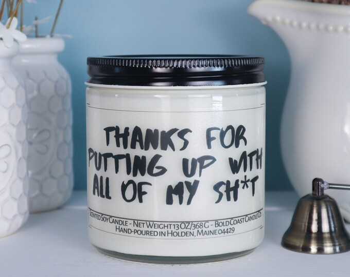 Thanks for Putting Up With My Sh*t Soy Candle