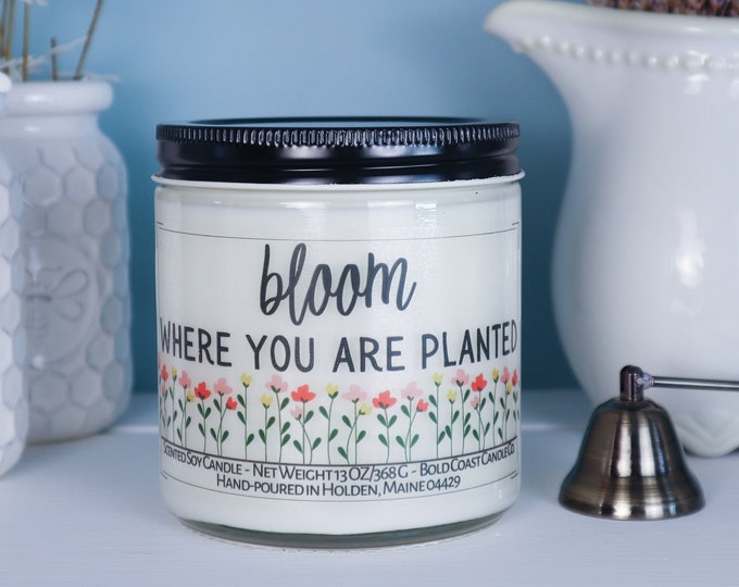 Bloom Where You Are Planted Soy Candle