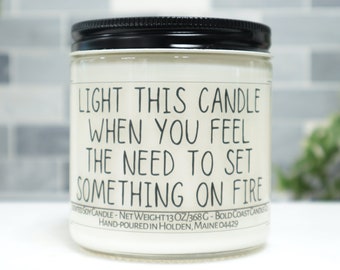 Light This Candle When You Feel The Need to Set Something on Fire, Funny Gift for Coworker, Custom New Job Gift for Boss, Work Bestie Gift