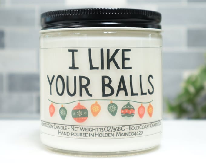 I Like Your Balls Soy Candle