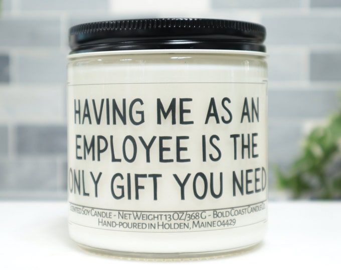 Having Me as an Employee is the Only Gift You Need Soy Candle