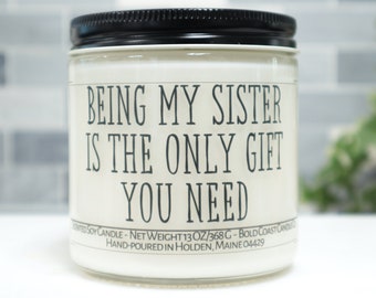 Being My Sister Is The Only Gift You Need Soy Candle