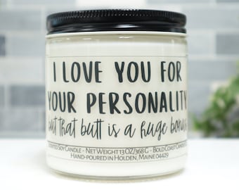 I Love You For Your Persoonality But That Butt Is A Huge Bonus Soy Candle