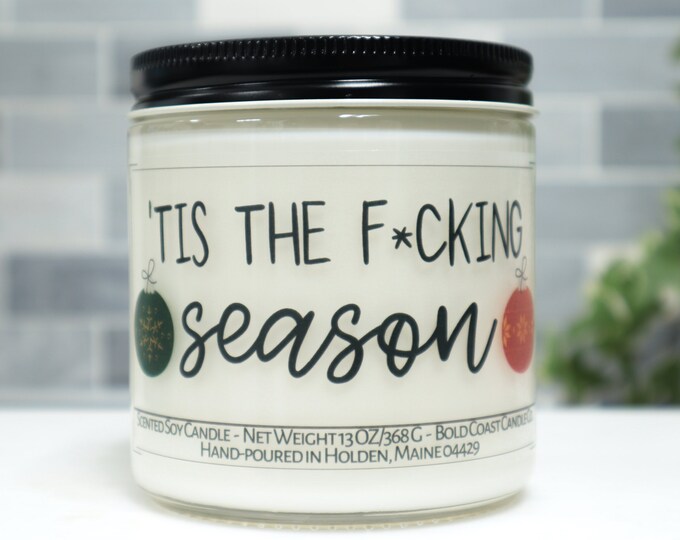 Tis the F*cking Season Soy Candle