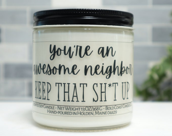 You're An Awesome Neighbor Soy Candle