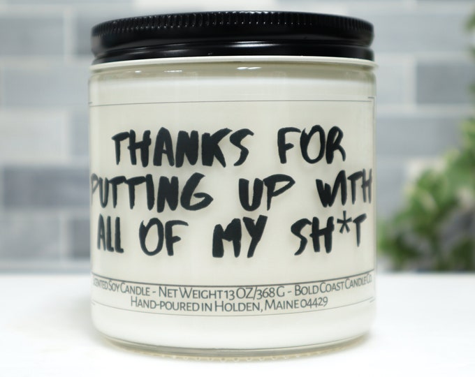 Thanks for Putting Up With My Sh*t Soy Candle