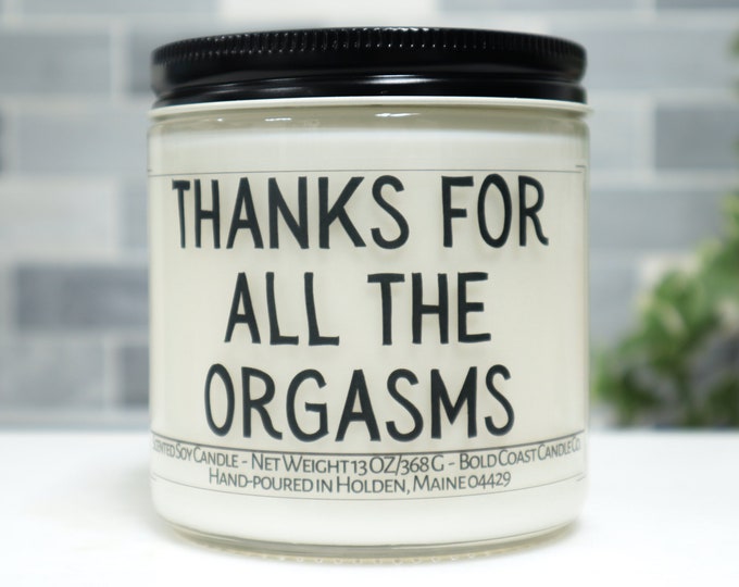 Thanks For All The Orgasms Soy Candle