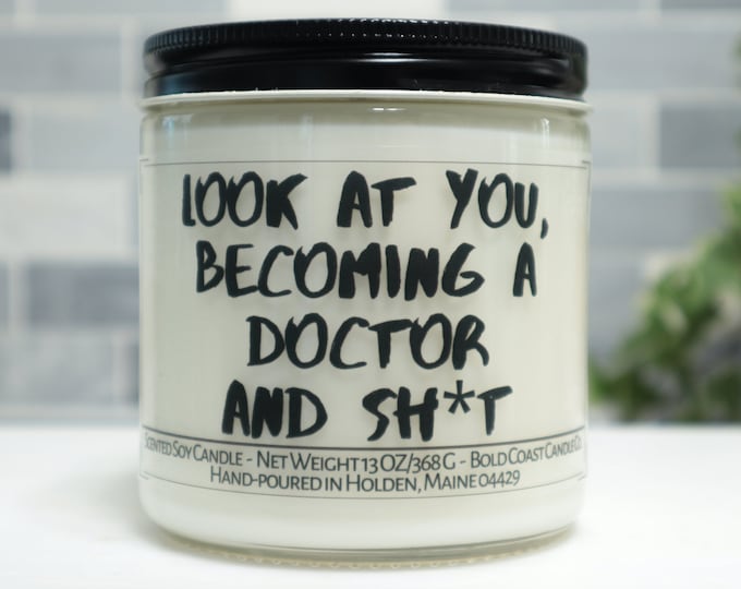 Look at You Becoming a Doctor and Sh*t Soy Candle
