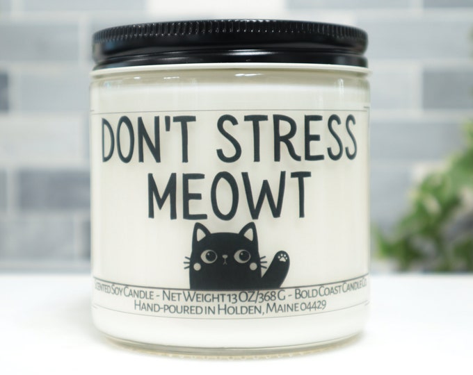 Don't Stress Meowt Soy Candle