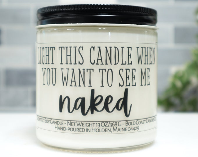 Light This Candle When You Want to See Me Naked Funny Soy Candle