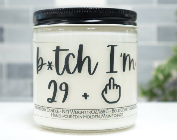 B*tch I'm 29 + 1 Soy candle