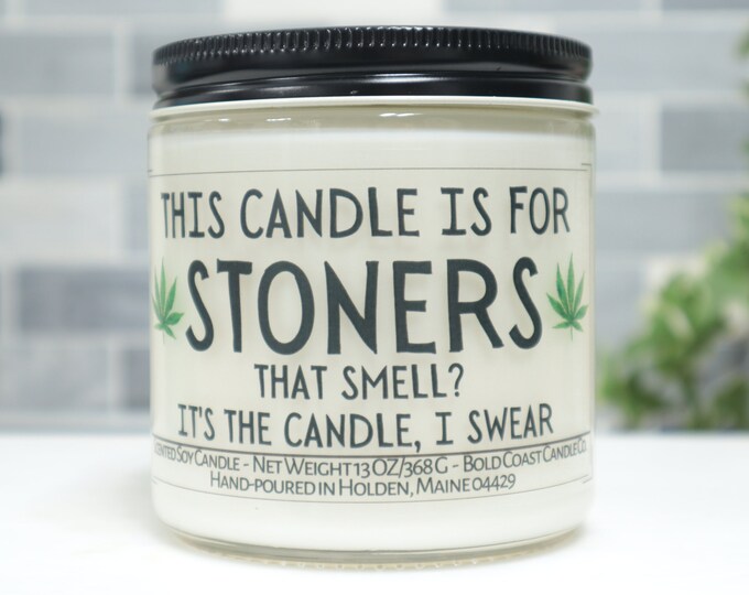 This Candle is for Stoners Hemp/Cannabis Scented Soy Candle