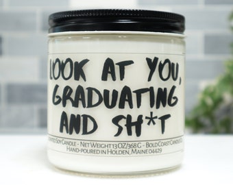 Look at You, Graduating and Sh*t Soy Candle, Funny Graduation Gift for Him, High School College Grad Gift for Her, Best Friend Gift