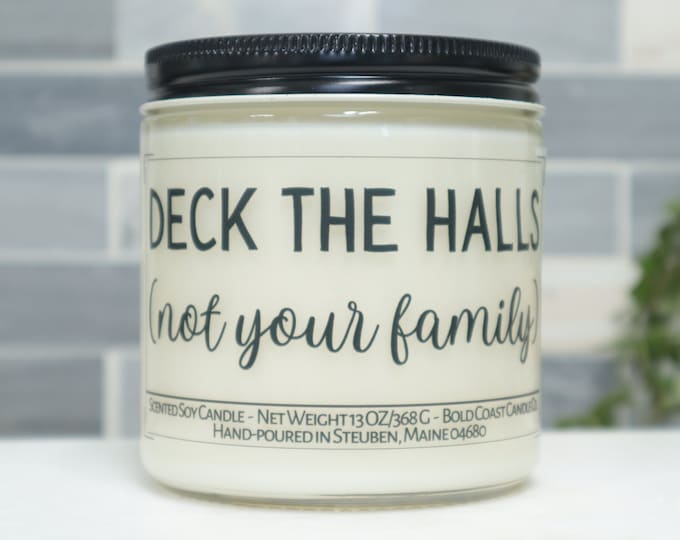 Deck the Halls not Your Family Soy Candle, Funny Gift for Coworker, Holiday Christmas Gift Idea