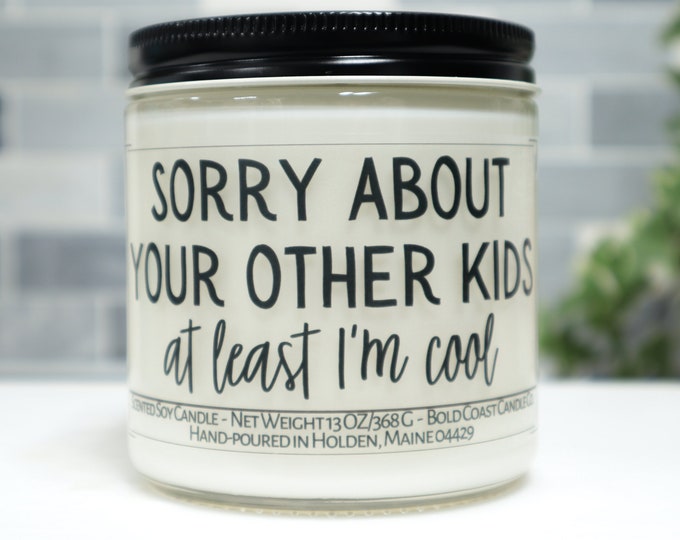 Sorry About Your Other Kids Soy Candle