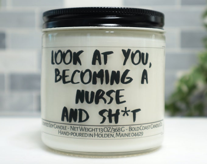 Look at You Becoming a Nurse and Sh*t Soy Candle