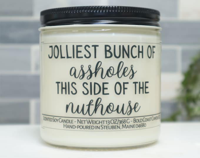 Jolliest Bunch of Assholes This Side of the Nuthouse Soy Candle, Funny Christmas Decoration, Office Holiday Gift, Christmas Candle Gift