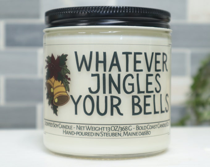 Whatever Jingles Your Bells Soy Candle, Funny Christmas Candle, Holiday Decoration, Office Holiday Gift, Christmas Gift for Best Friend