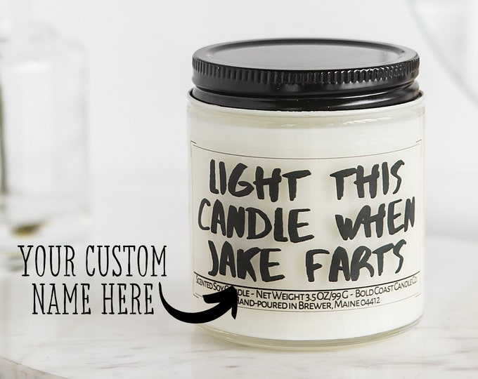 Light This Candle When (name) Farts Custom Soy Candle