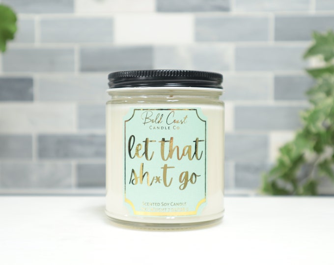 Let That Sh*t Go 7oz Premium Soy Candle