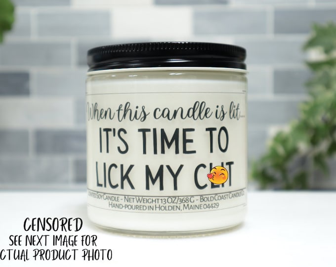 When This Candle is Lit, It's Time to Lick My Clit Soy Candle