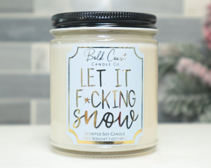 Let It F*cking Snow Soy Candle, Funny Christmas Candle, Holiday Decoration, Office Gift Idea, Christmas Gift for Best Friend