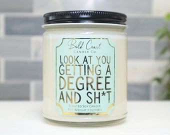 Look at You Getting a Degree and Sh*t 7oz Premium Soy Candle